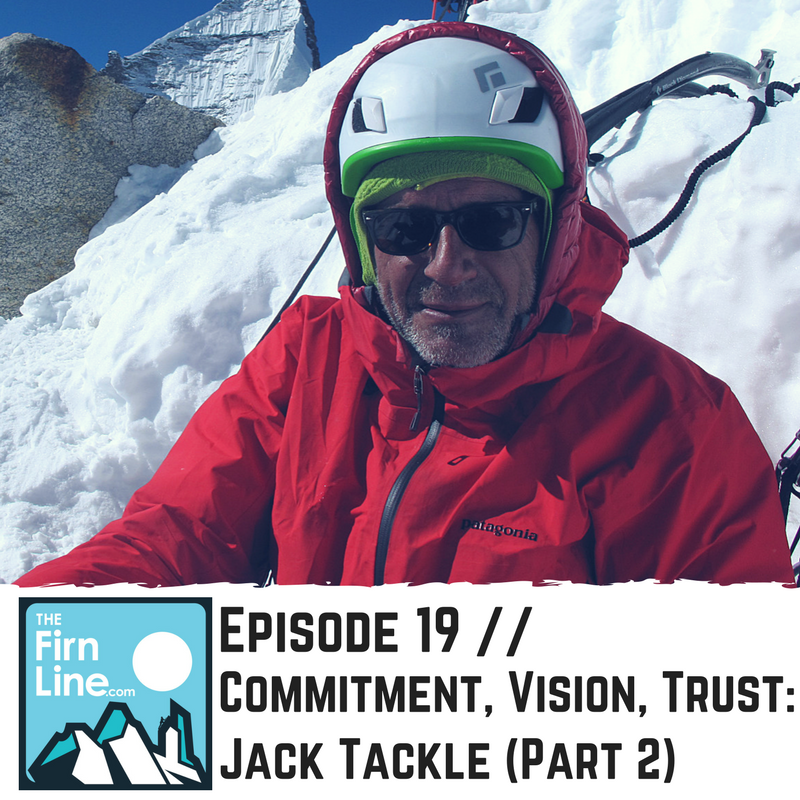 Episode 19 // Commitment, Vision,Trust Jack Tackle (Part 2) The Firn Line